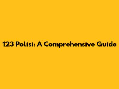 123 Polisi: A Comprehensive Guide