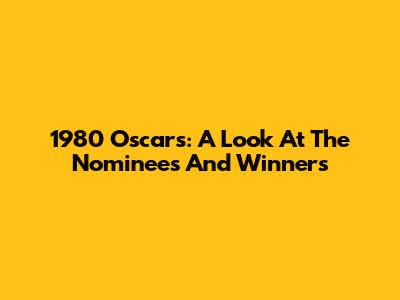 1980 Oscars: A Look At The Nominees And Winners