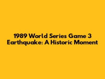 1989 World Series Game 3 Earthquake: A Historic Moment