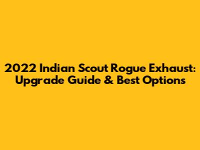 2022 Indian Scout Rogue Exhaust: Upgrade Guide & Best Options