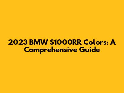 2023 BMW S1000RR Colors: A Comprehensive Guide
