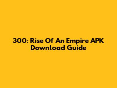 300: Rise Of An Empire APK Download Guide