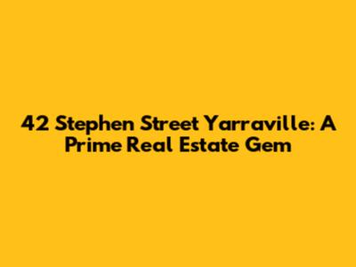42 Stephen Street Yarraville: A Prime Real Estate Gem