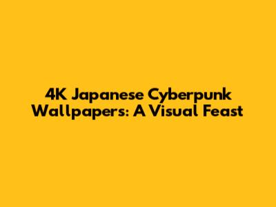4K Japanese Cyberpunk Wallpapers: A Visual Feast