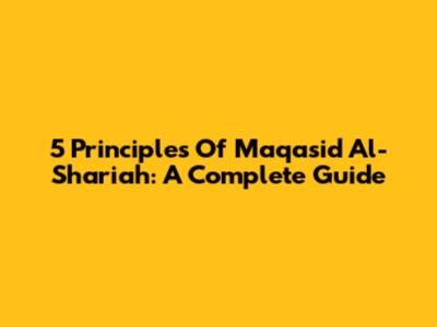 5 Principles Of Maqasid Al-Shariah: A Complete Guide