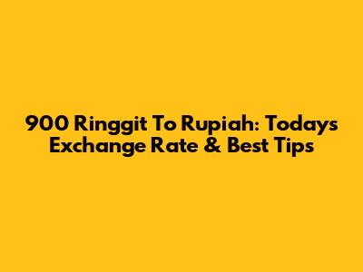 900 Ringgit To Rupiah: Today's Exchange Rate & Best Tips