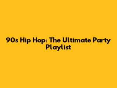 90s Hip Hop: The Ultimate Party Playlist