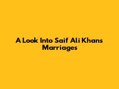 A Look Into Saif Ali Khan's Marriages