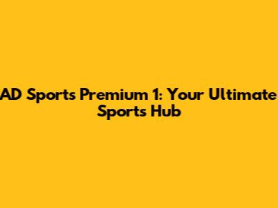 AD Sports Premium 1: Your Ultimate Sports Hub