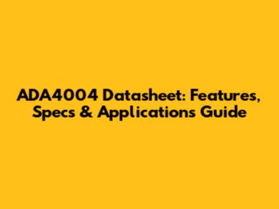 ADA4004 Datasheet: Features, Specs & Applications Guide