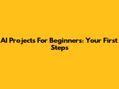 AI Projects For Beginners: Your First Steps