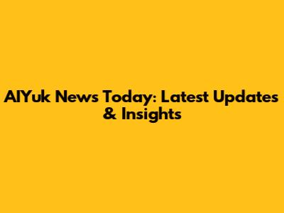 AIYuk News Today: Latest Updates & Insights