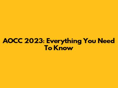 AOCC 2023: Everything You Need To Know