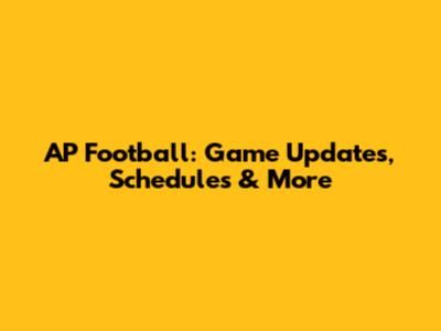 AP Football: Game Updates, Schedules & More