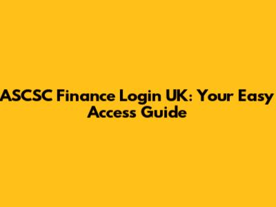 ASCSC Finance Login UK: Your Easy Access Guide