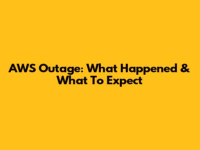 AWS Outage: What Happened & What To Expect