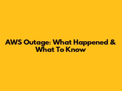 AWS Outage: What Happened & What To Know