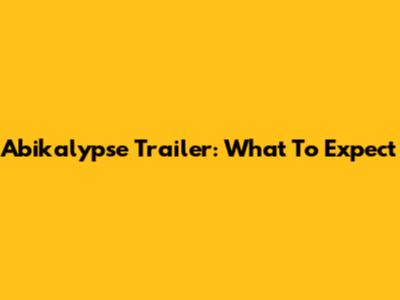 Abikalypse Trailer: What To Expect