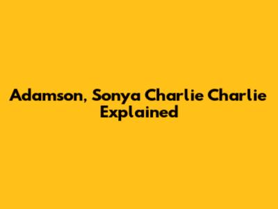 Adamson, Sonya Charlie Charlie Explained