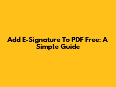 Add E-Signature To PDF Free: A Simple Guide