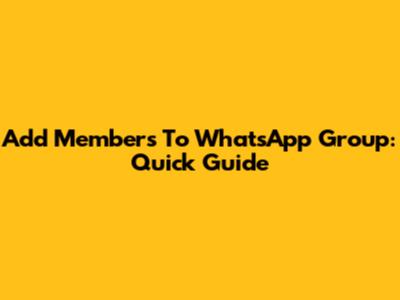 Add Members To WhatsApp Group: Quick Guide