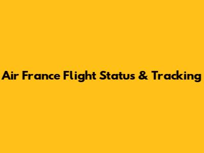 Air France Flight Status & Tracking