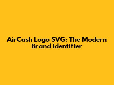 AirCash Logo SVG: The Modern Brand Identifier