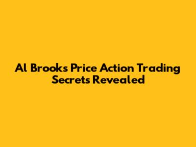 Al Brooks Price Action Trading Secrets Revealed