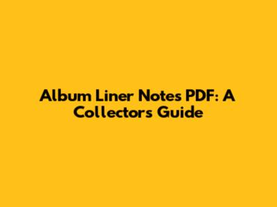 Album Liner Notes PDF: A Collector's Guide