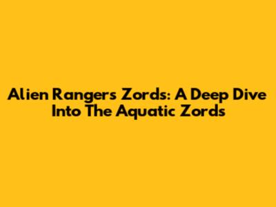 Alien Rangers Zords: A Deep Dive Into The Aquatic Zords