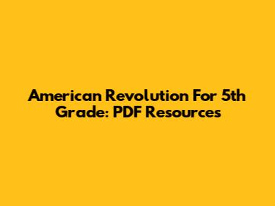American Revolution For 5th Grade: PDF Resources
