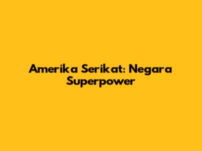 Amerika Serikat: Negara Superpower