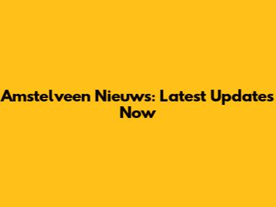 Amstelveen Nieuws: Latest Updates Now