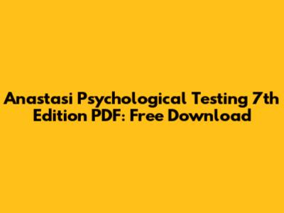 Anastasi Psychological Testing 7th Edition PDF: Free Download
