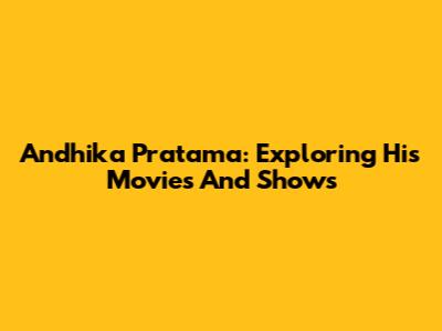 Andhika Pratama: Exploring His Movies And Shows