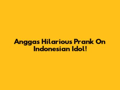 Angga's Hilarious Prank On Indonesian Idol!