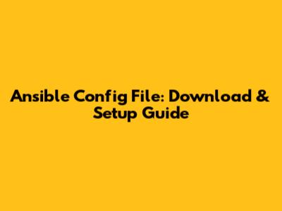 Ansible Config File: Download & Setup Guide