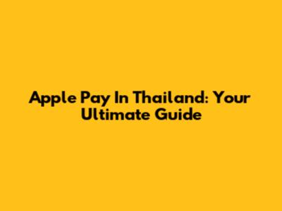 Apple Pay In Thailand: Your Ultimate Guide