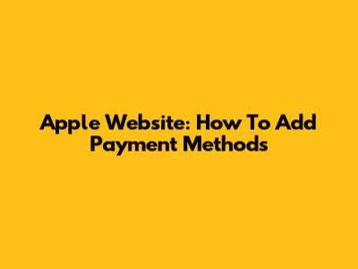 Apple Website: How To Add Payment Methods