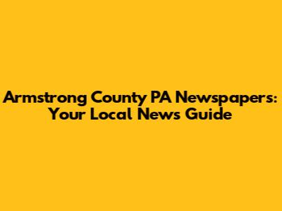 Armstrong County PA Newspapers: Your Local News Guide