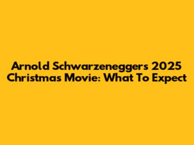 Arnold Schwarzenegger's 2025 Christmas Movie: What To Expect