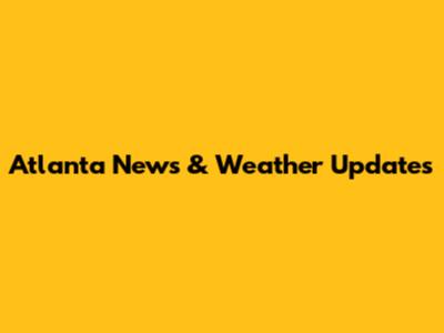 Atlanta News & Weather Updates