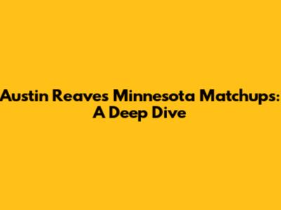 Austin Reaves' Minnesota Matchups: A Deep Dive