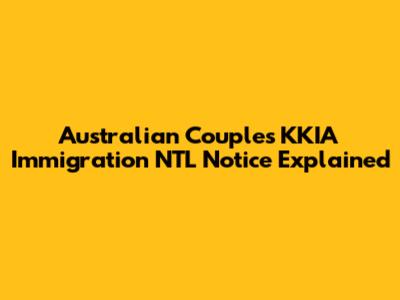 Australian Couple's KKIA Immigration NTL Notice Explained