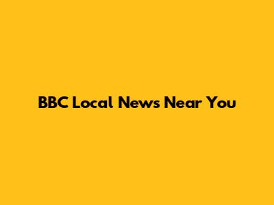 BBC Local News Near You