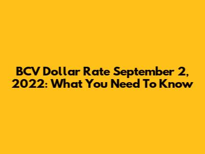 BCV Dollar Rate September 2, 2022: What You Need To Know