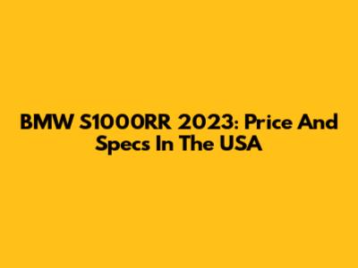 BMW S1000RR 2023: Price And Specs In The USA