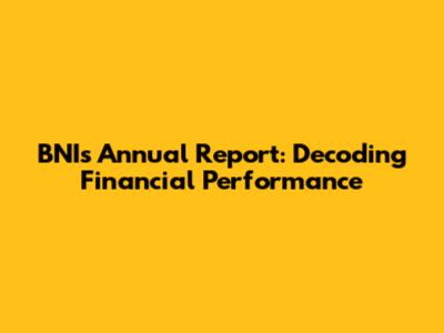 BNI's Annual Report: Decoding Financial Performance