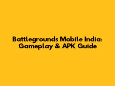 Battlegrounds Mobile India: Gameplay & APK Guide