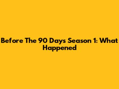 Before The 90 Days Season 1: What Happened